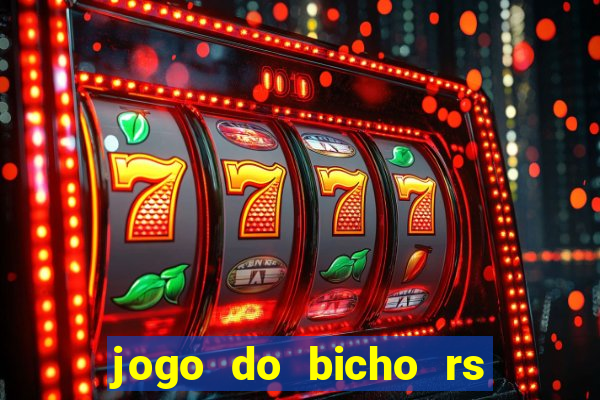 jogo do bicho rs resultado certo de hoje 14h 18h rj hoje